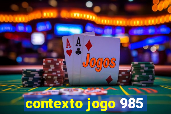 contexto jogo 985